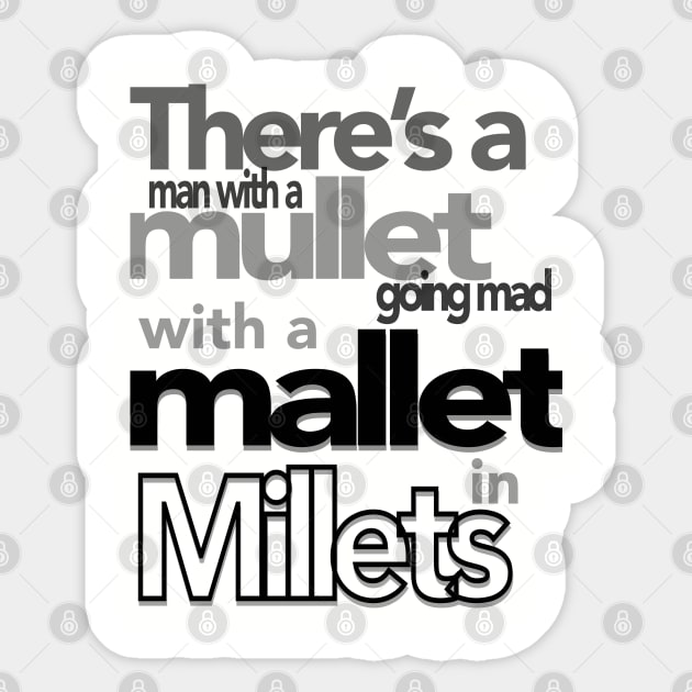 There’s a man with a mullet going mad with a mallet in Millets Sticker by Spiralpaper